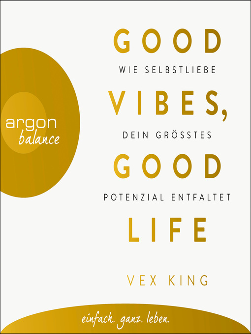 Titeldetails für Good Vibes, Good Life--Wie Selbstliebe dein größtes Potenzial entfaltet nach Vex King - Verfügbar